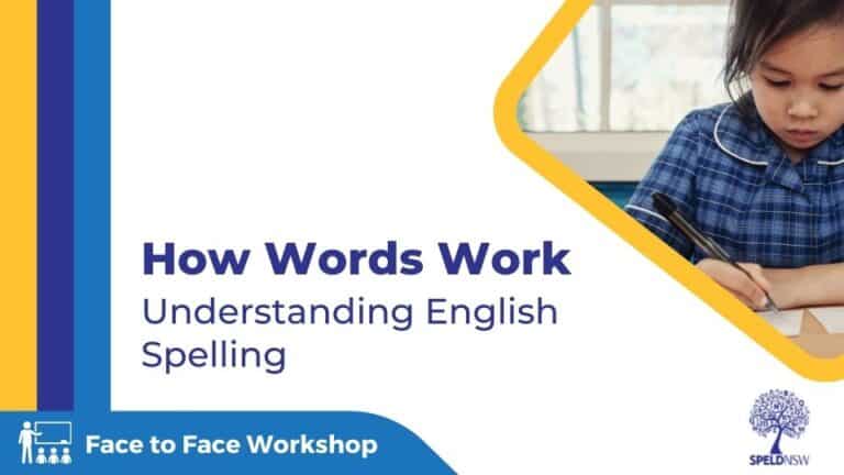 How Words Work: Understanding English Spelling - SPELD NSW